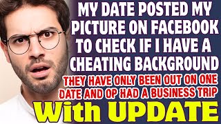 My Date Posted My Picture On Facebook To Do A Cheater Background Check On Me  Reddit Stories [upl. by Merceer58]