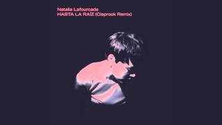 Natalia Lafourcade  Hasta la Raíz Claprock Remix [upl. by Dorelle]