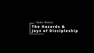 The Hazards amp Joys of Discipleship  Sean Reece [upl. by Nilkcaj204]