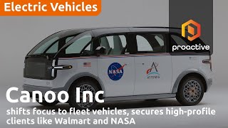 Canoo Inc Shifts Focus to Fleet Vehicles Secures HighProfile Clients Like Walmart and NASA [upl. by Dilahk]