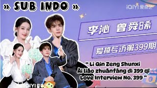 LI QIN with ZENG SHUNXI ‼️iQIYI LOVE INTERVIEW ‼️ DRAMA SNOWY NIGHT TIMELESS LOVE ‼️“SUB INDO” 李沁 [upl. by Grory]