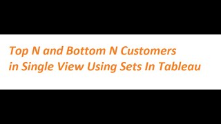 Simple method to display Top N and Bottom N Customers in Single View Using Sets In Tableau [upl. by Noyar]