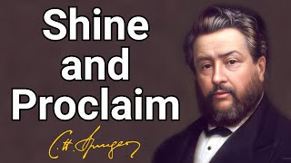 Shine and Proclaim  Charles Spurgeon  Devotional  Morning amp Evening Daily Readings [upl. by Akiner]