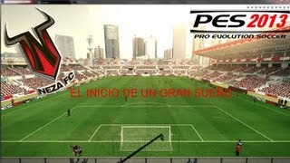 PES 2013 PARCHE LIGA MX El inicio de un Gran sueño NEZA FC [upl. by Acnayb800]