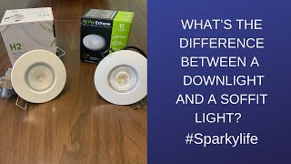 What’s the difference between a downlight and a soffit light  Sparky Life [upl. by Ellehcer525]