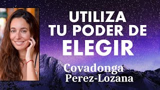 🌟 UTILIZA TU PODER DE ELEGIR 🌟 Covadonga PérezLozana [upl. by Anelet]