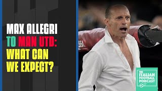 Max Allegri To Be Man Utd Manager What To Expect From Erik ten Hag’s Possible Successor Q amp A Pod [upl. by Feerahs952]