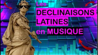 Les DÉCLINAISONS LATINES en MUSIQUE [upl. by Ellehcam]