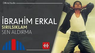 İbrahim Erkal  Sen Aldırma Official Audio [upl. by Pollerd]