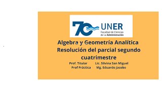 Resolución parcial de Algebra 2° cuatrimestre 2024 08112024  Lic en Sistemas FCAD  UNER [upl. by Ahsatniuq]