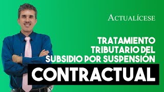 Tratamiento tributario del subsidio por suspensión contractual [upl. by Lampert403]