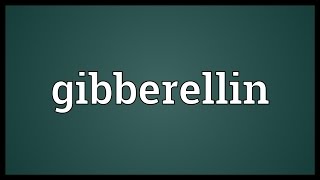 Gibberellin Meaning [upl. by Drexler]