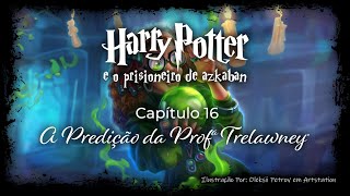 Harry Potter e o Prisioneiro de Azkaban  Capitulo 16  A Predição da Profª Trelawney [upl. by Ecinom]