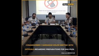 Commissioner C Sudhakar holds meeting with officials regarding preparations for Kali Puja Bangla [upl. by Notsirb]