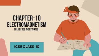 CHAPTER10  ELECTROMAGNETISM  ICSE Class 10  Explanation and free notes [upl. by Mccreary851]