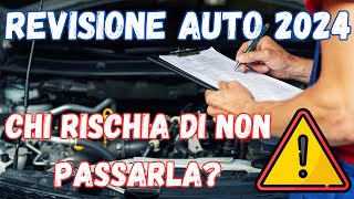 Revisione Auto 2024 Chi rischia di non passarla Ecco tutte le novità [upl. by Abrahamsen]