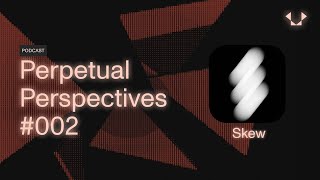 Perpetual Perspectives 002  52kskew [upl. by Dempstor]