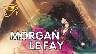 Morgan Le Fay  The Arthurian Enchantress [upl. by Resaec]