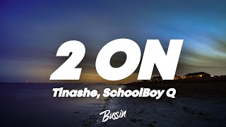 Tinashe  2 On Lyrics ft SchoolBoy Q [upl. by Enomal400]