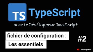 Typescript  2  Fichier de configuration  les essentiels [upl. by Elinnet497]