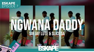 Sir Jay Lute x Ngwana Daddy x Slice SA  Ngwana Daddy Amapiano Performance Episode 7 [upl. by Ahseela616]