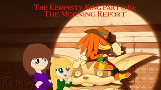 The Kempisty King Part 4 B The Morning Report [upl. by Enidan]