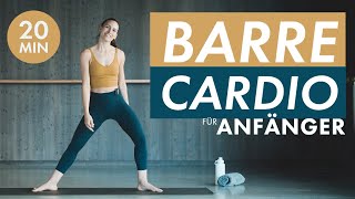 BARRE CARDIO 20 für ANFÄNGER 💓🤸 Dynamisches Workout für Ausdauer amp Kraft [upl. by Anilasor]