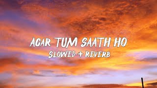 Agar Tum Saath Ho  Slowed  Reverb [upl. by Rona]