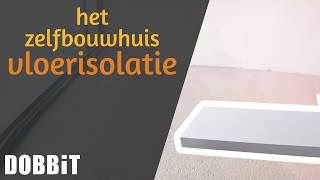 Het Zelfbouwhuis  Plaatsen van vloerisolatie [upl. by Hernandez]