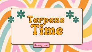 Terpene Time [upl. by Ecnerual]