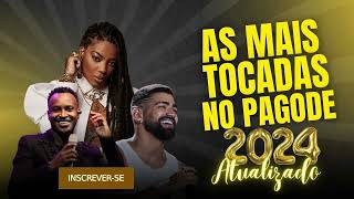 AS MAIS TOCADAS NO PAGODE ATUALIZADO 2024 AS MELHORES [upl. by Otir]