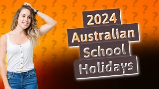 What are the school holiday terms for 2024 Australia [upl. by Esital]