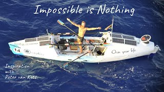 Impossible Is Nothing  Peter van Kets Inspiration  Rowing twice across the Atlantic Ocean [upl. by Cattima]