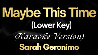 Maybe This Time Lower Key  Sarah Geronimo Karaoke [upl. by Tedder]