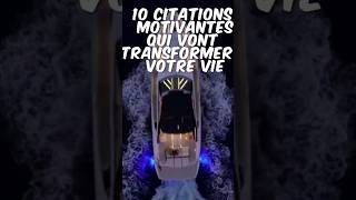 Les 10 Citations Motivantes Qui Vont Transformer Votre Vie [upl. by Ocer542]