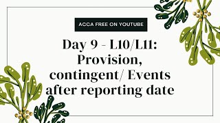 Day 9  L10 PROVISIONS CONTINGENT ASSETS AND CONTINGENT LIABILITIES IAS 37   L11 EVENTS AFTER [upl. by Katerina]