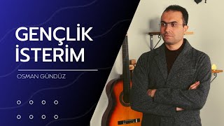 Osman Gündüz  Gençlik İsterim [upl. by Zurc]