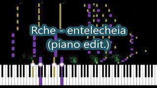 Rche  entelecheia piano edit [upl. by Letha]