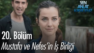 Mustafa ve Nefesin iş birliği  Sen Anlat Karadeniz 20 Bölüm [upl. by Criswell556]