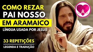 APRENDA A REZAR A ORAÇÃO DO PAI NOSSO EM ARAMAICO  33 REPETIÇÕES LEGENDADOS E TRADUZIDOS [upl. by Hamlet]