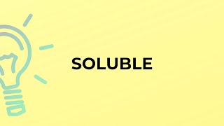 What is the meaning of the word SOLUBLE [upl. by Aziar449]