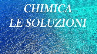 Chimica introduzione alle soluzioni  Soluzioni p1 [upl. by Ecaj183]