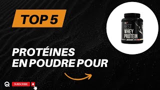 Top 5 Meilleures Protéines en Poudre pour Prendre du Muscle 2024 [upl. by Iroak]