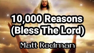 10000 Reasons Bless The Lord  Matt Redman Lyrics [upl. by Darrow]