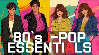 【Citypop】【Jpop】80s JPop Essentials A Nostalgic Journey Through Japans Pop Music Scene【chill [upl. by Homer426]