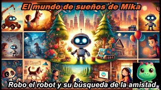 Robo el robot y su búsqueda de la amistad  Cuento infantil  Audiolibro  Cuento corto [upl. by Eisserc192]