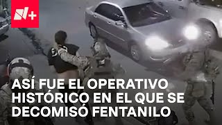 Así fue el operativo del decomiso histórico de fentanilo en Sinaloa  En Punto [upl. by Zebedee]