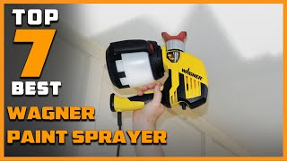 Top 7 Best Wagner Paint Sprayer in 2024  The Ultimate Countdown Reviews amp Best Picks [upl. by Seldon570]