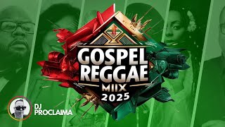 Gospel Reggae Mix 2025 by DJ Proclaima  Uplifting Christian Reggae Music [upl. by Ellenar]