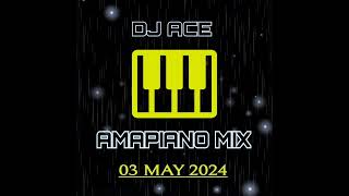 AMAPIANO MIX 2024  03 MAY  DJ Ace ♠️ [upl. by Alda835]